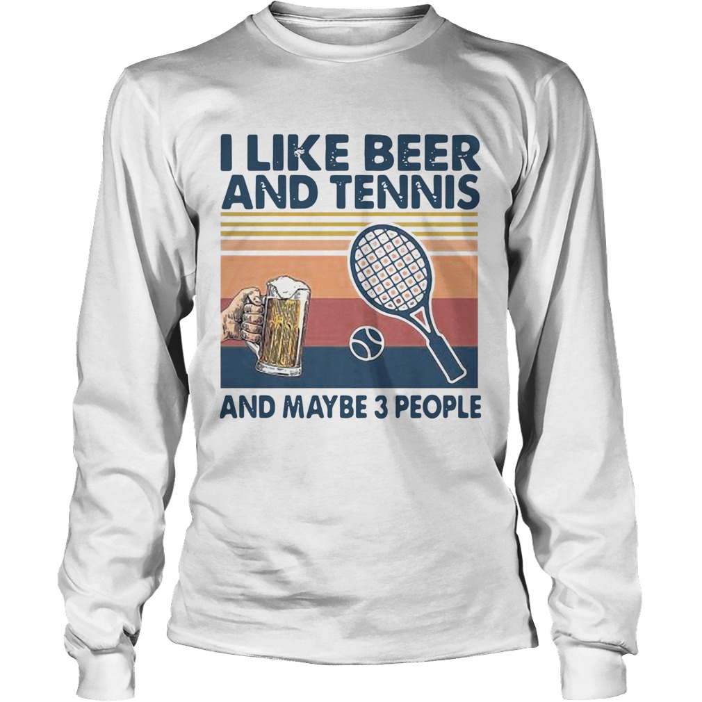 I Like Beer And Tennis Maybe 3 People Vintage Long Sleeve