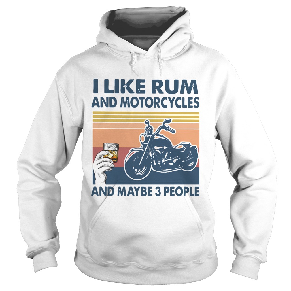 I Like Rum And Motorcycles And Maybe 3 People Vintage Hoodie