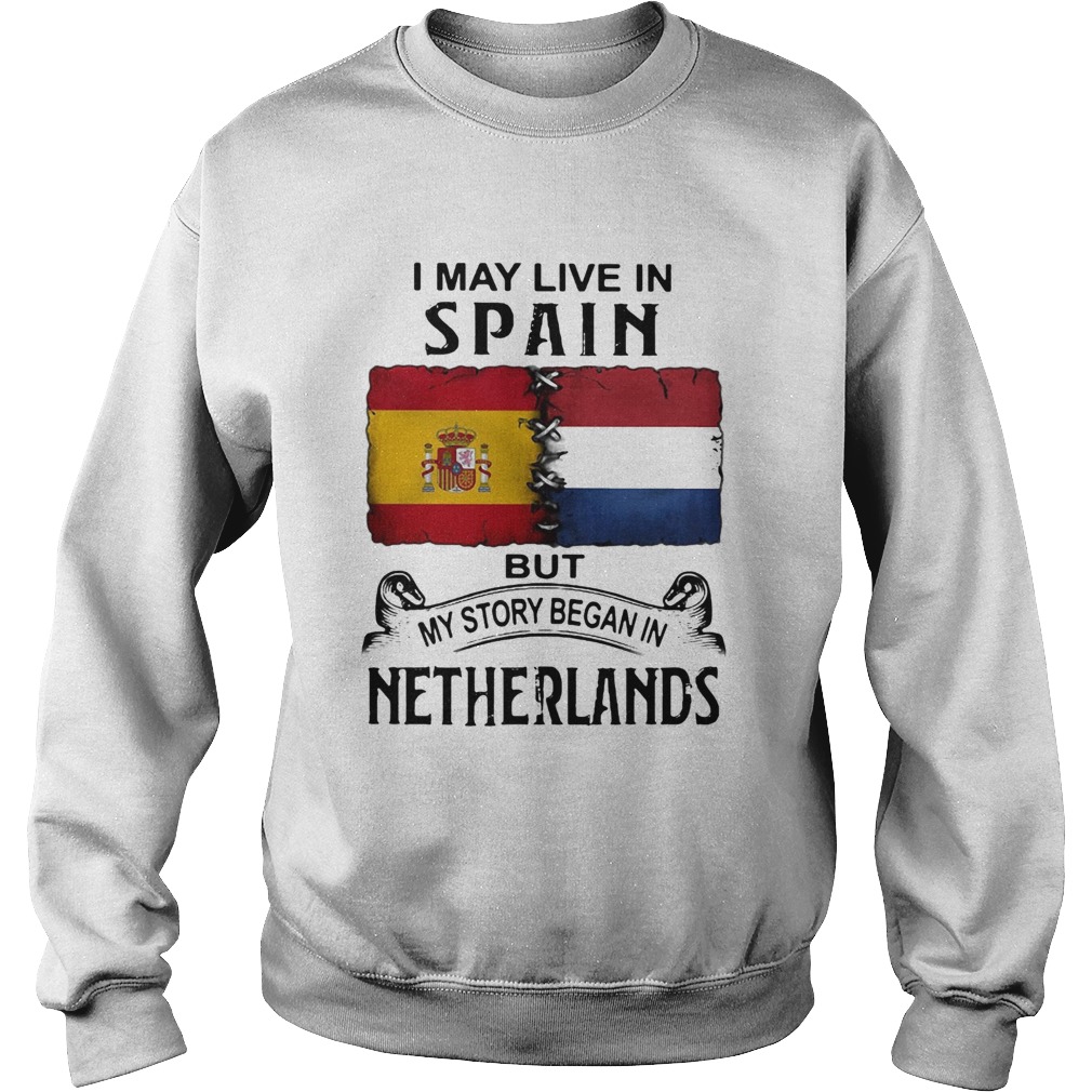 I May Live In SPAIN But My Story Began In NETHERLANDS Halloween Sweatshirt