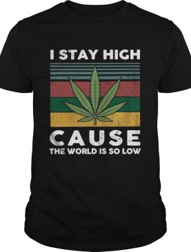 I Saty High Cause The World Is So Low Vintage shirt