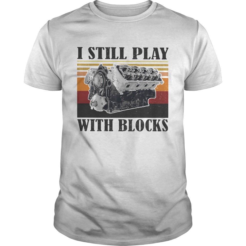 I Still Play With Blocks Engine Vintage Retro shirt
