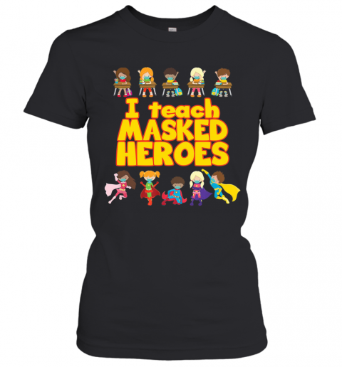 I Teach Masked Heroes T-Shirt Classic Women's T-shirt