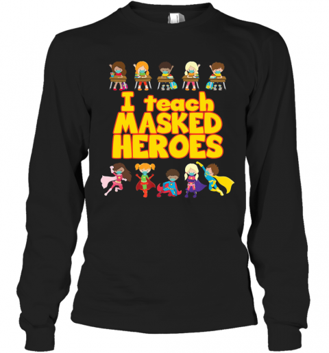 I Teach Masked Heroes T-Shirt Long Sleeved T-shirt 