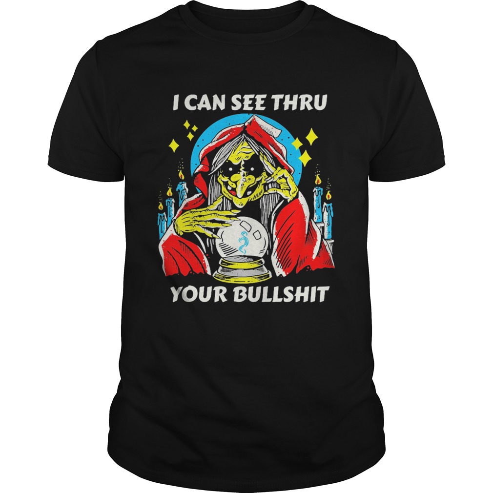 I can see thru your bullshit shirt