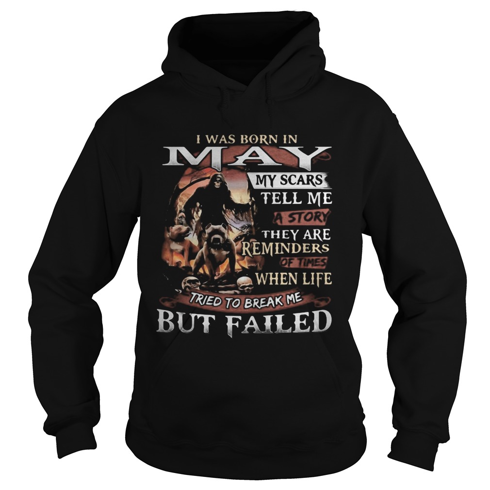 I was born in May my scars tell me a story they are reminders of times when life tried to break me Hoodie
