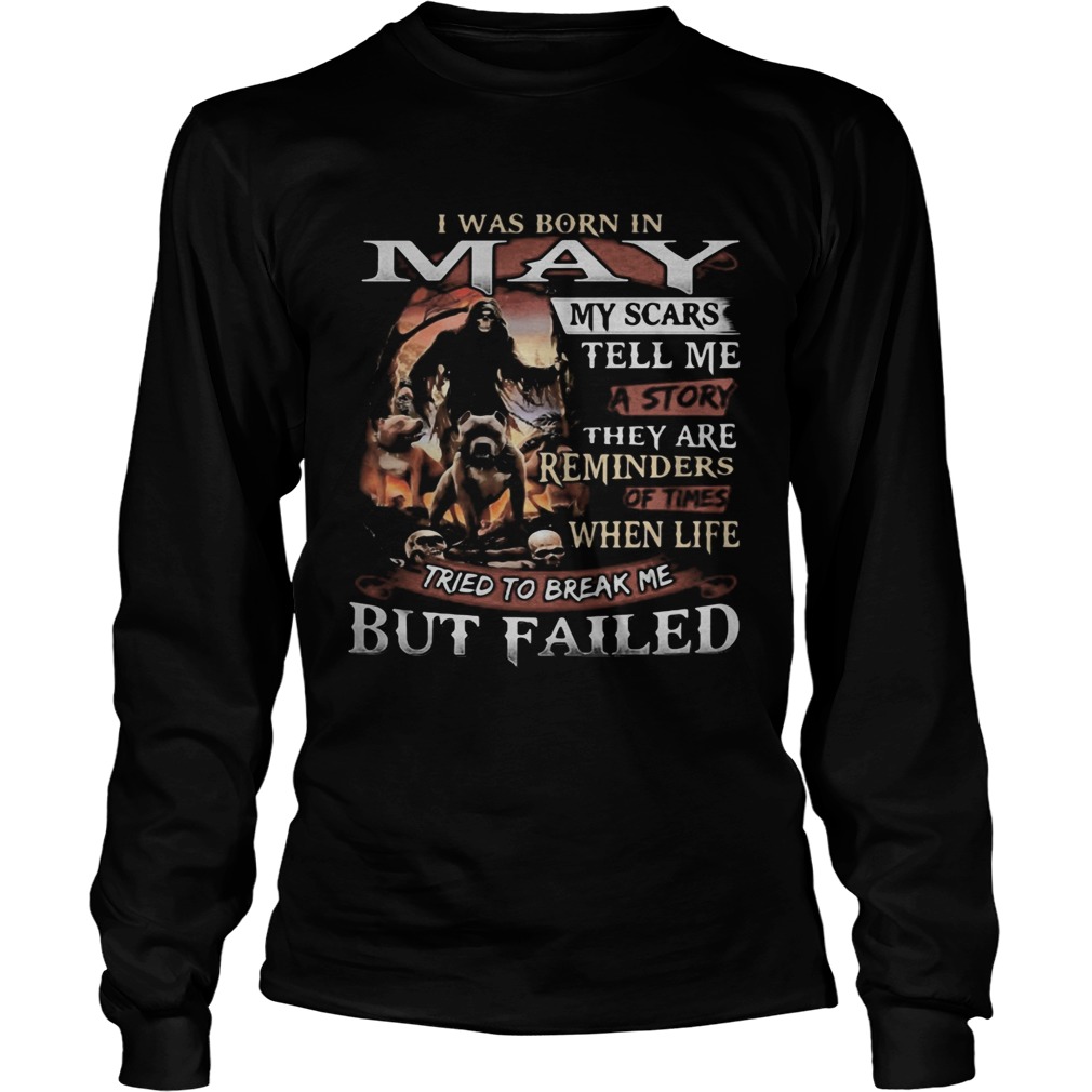 I was born in May my scars tell me a story they are reminders of times when life tried to break me Long Sleeve
