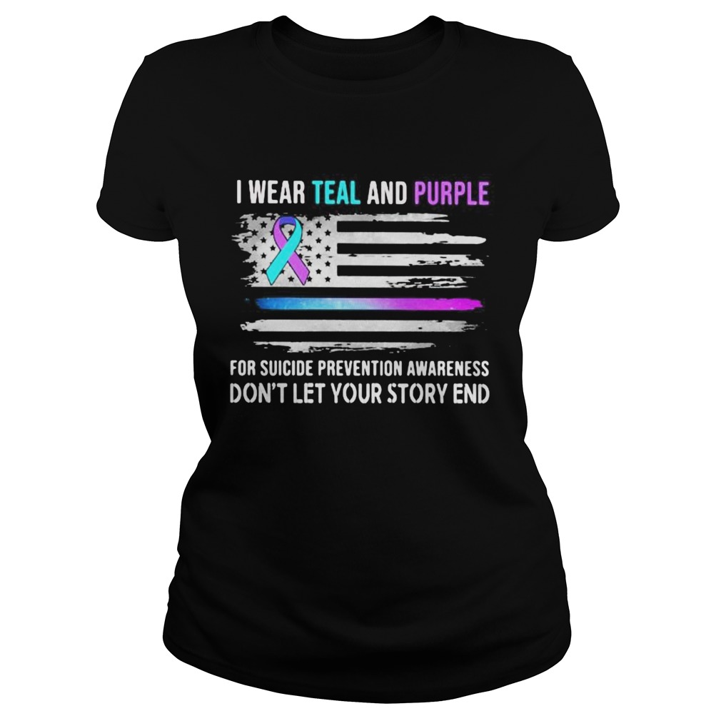 I wear teal and purple for suicide prevention awareness dont let your story end american flag inde Classic Ladies