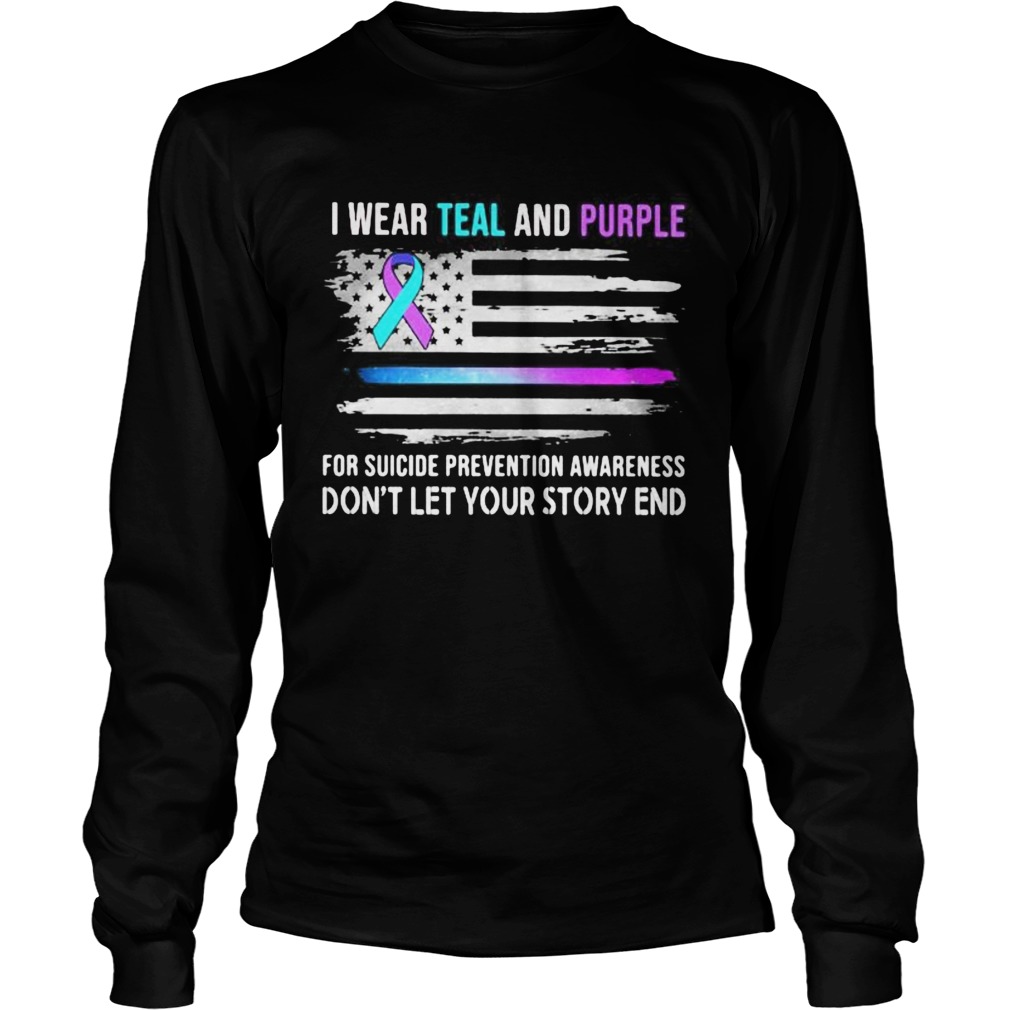 I wear teal and purple for suicide prevention awareness dont let your story end american flag inde Long Sleeve