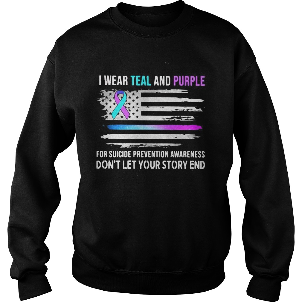 I wear teal and purple for suicide prevention awareness dont let your story end american flag inde Sweatshirt