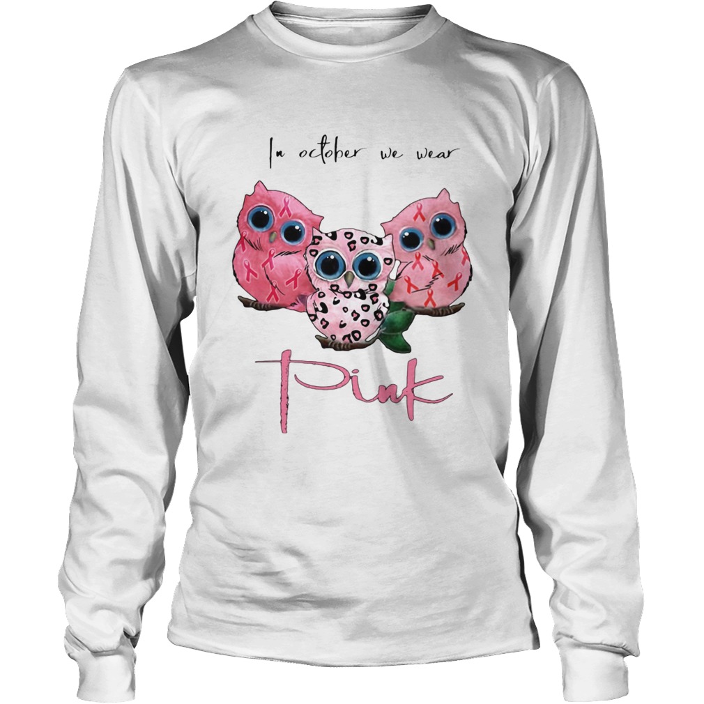 IN OCTOBER WE WEAR PINK OWL BREAST CANCER AWARENESS Long Sleeve