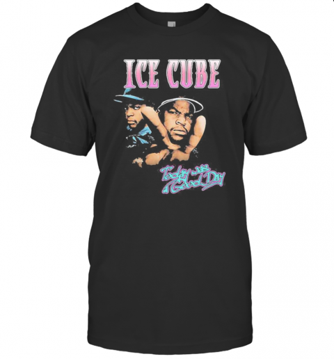 Ice Cube Today Was Good Day T-Shirt