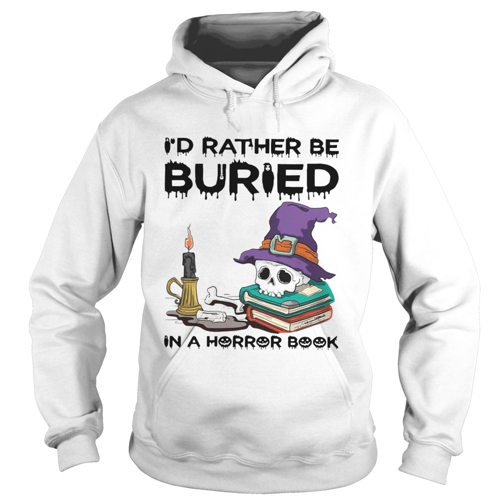 Id Rather Be Buried In A Horror Book Halloween Hoodie