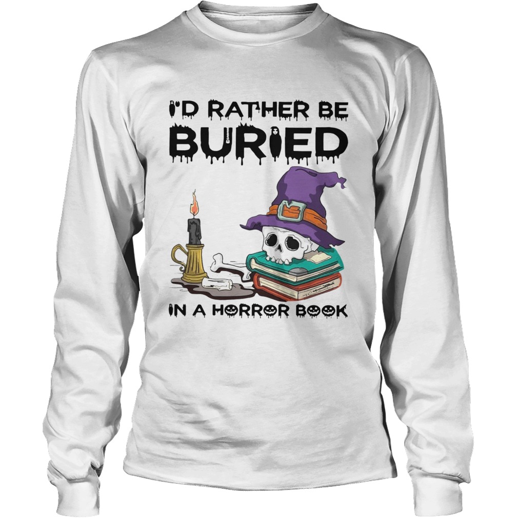 Id Rather Be Buried In A Horror Book Halloween Long Sleeve