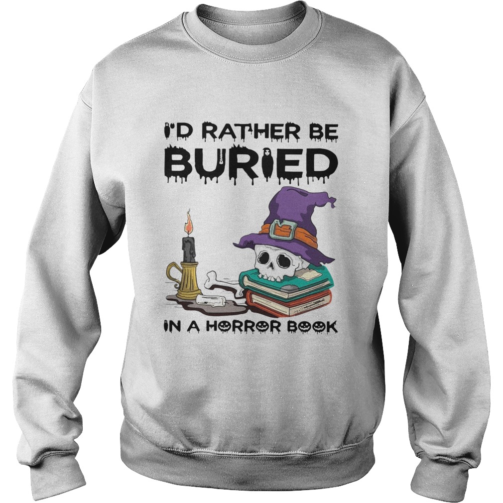 Id Rather Be Buried In A Horror Book Halloween Sweatshirt
