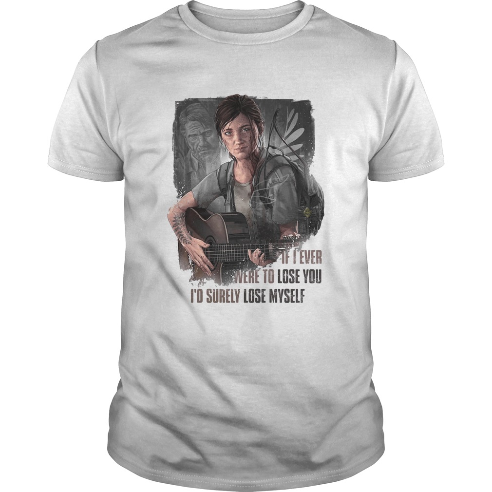 If I Ever Were To Lose You Id Surely Lose Myself Lady Guitar shirt