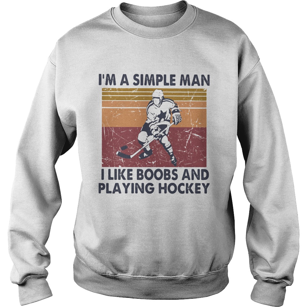 Im A Simple Man I Like Boobs And Playing Hockey Vintage Retro Sweatshirt