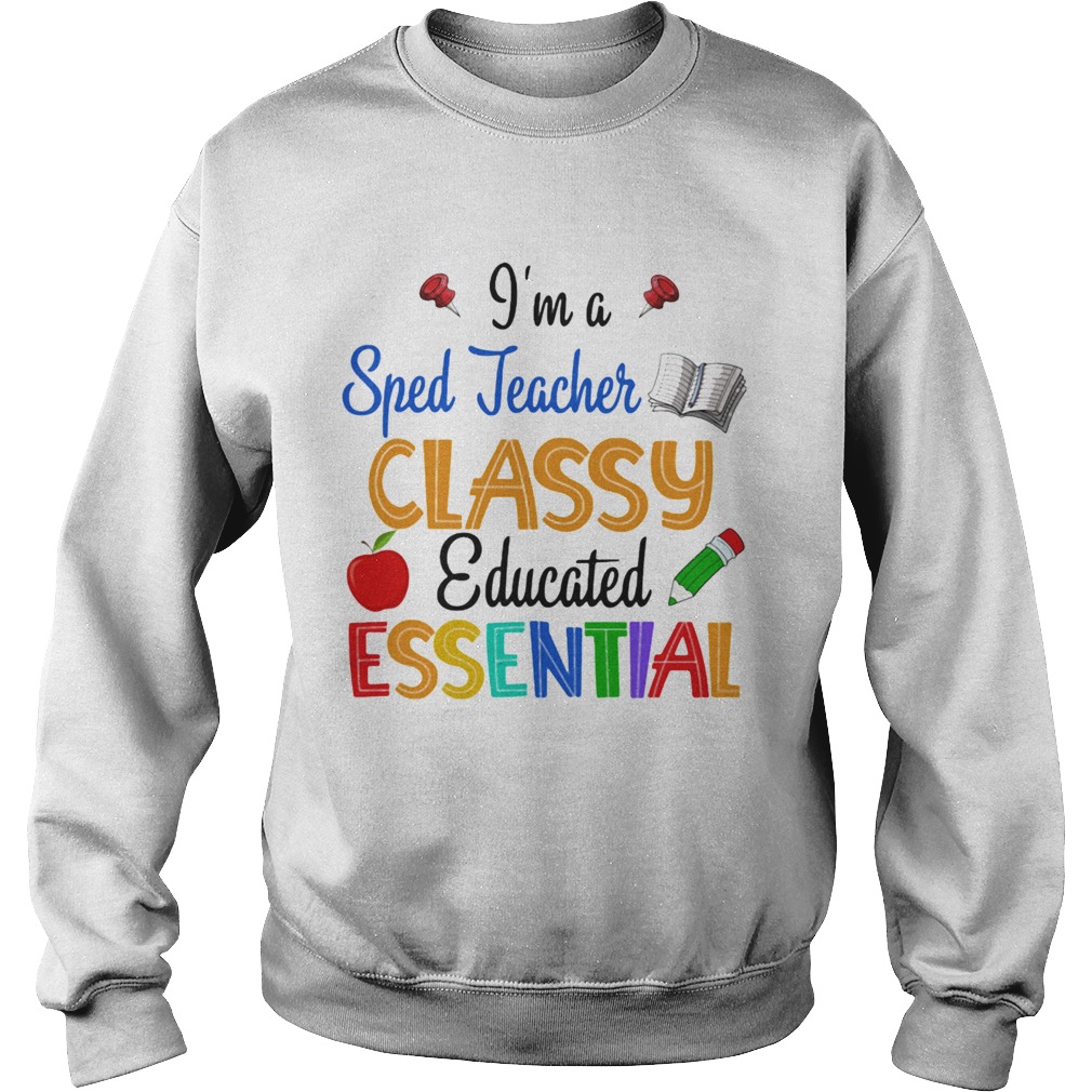 Im A Sped Teacher Classy Educated Essential Apple Pencil Sweatshirt