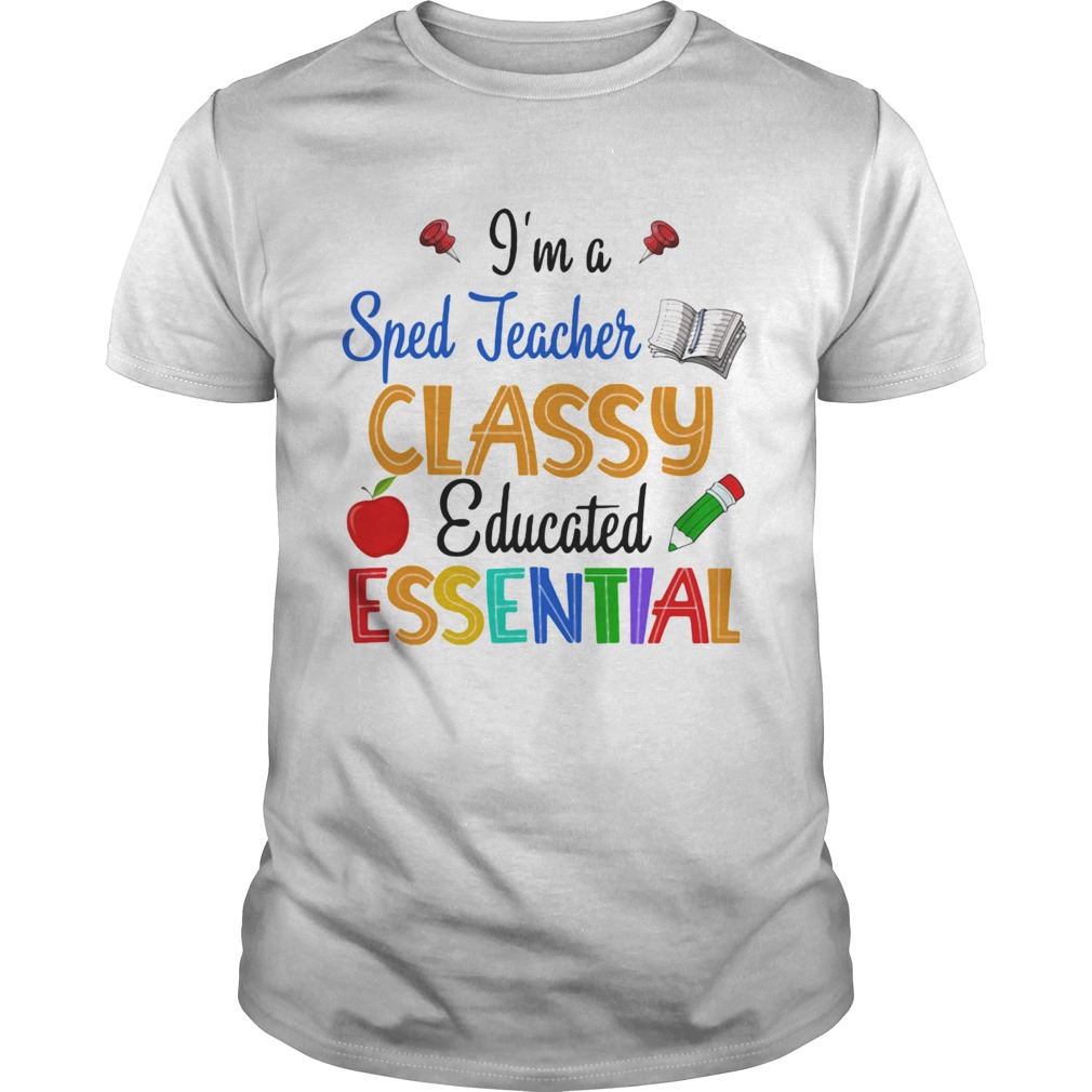 Im A Sped Teacher Classy Educated Essential Apple Pencil shirt