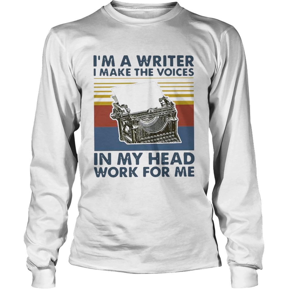Im A Writer I Make The Voices In My Head Work For Me Vintage Long Sleeve