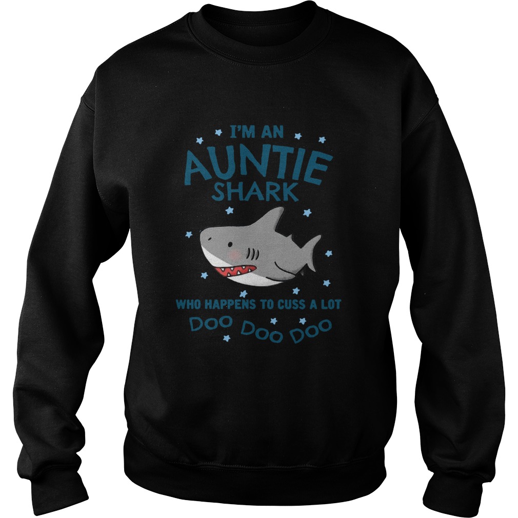 Im An Auntie Shark Who Happens To Cuss A Lot Doo Doo Doo Sweatshirt