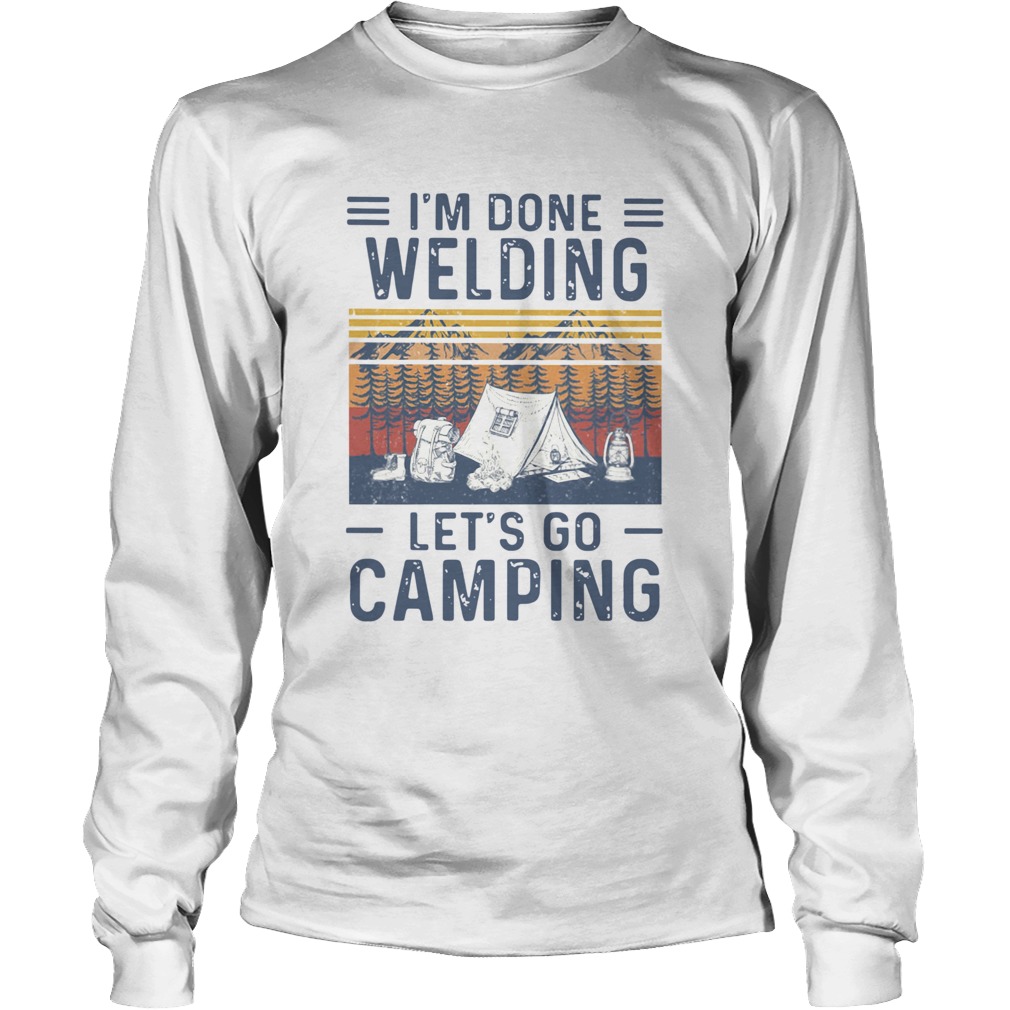 Im Done Welding Lets Go Camping Vintage Long Sleeve