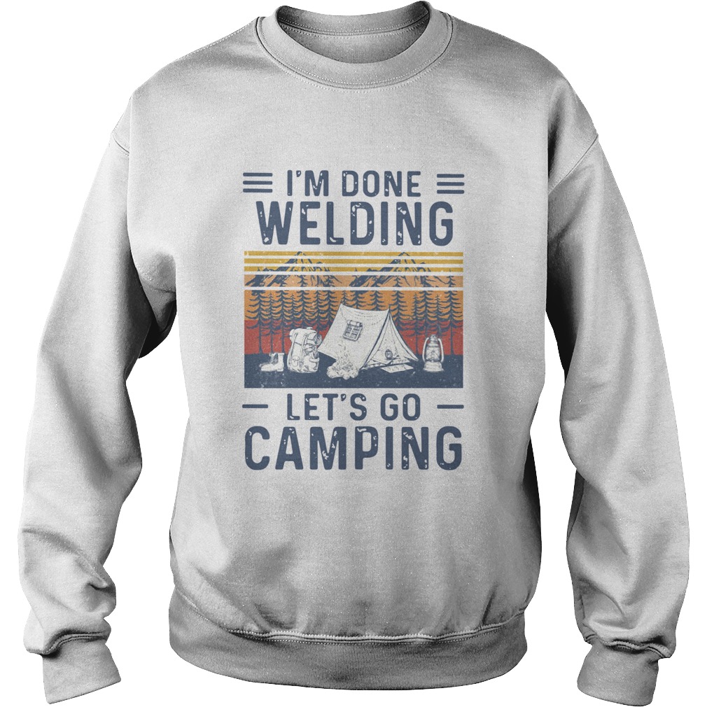 Im Done Welding Lets Go Camping Vintage Sweatshirt