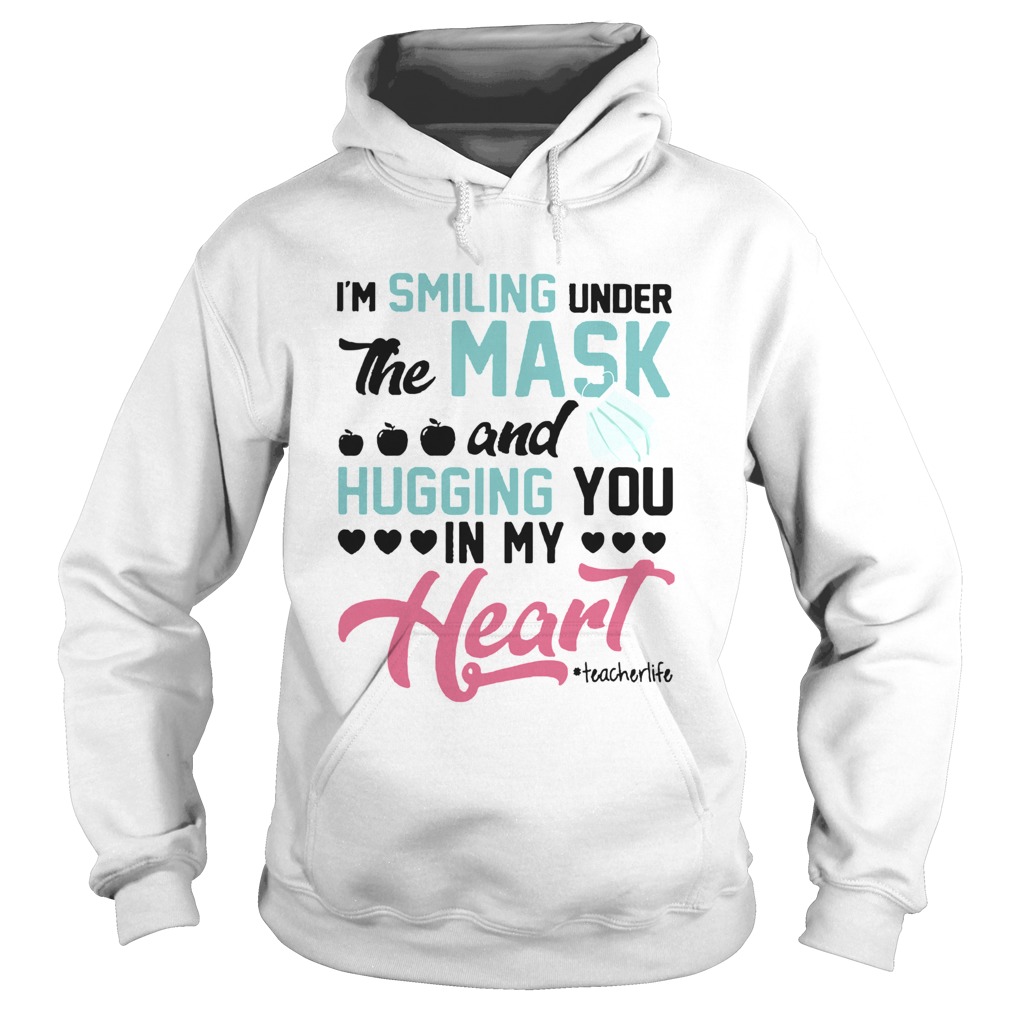 Im Smiling Under The Mask And Hugging You In My Heart Techerlife Hoodie