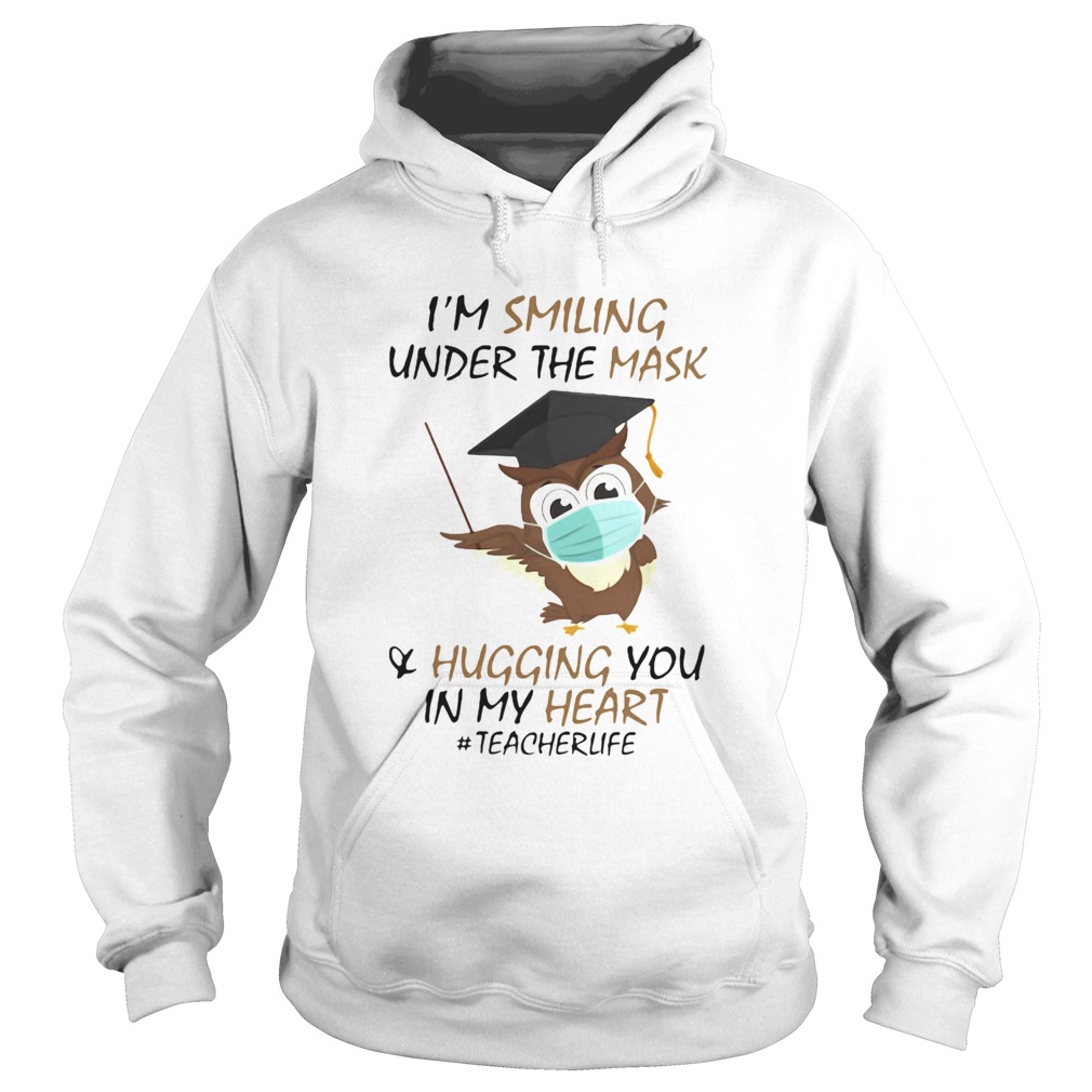 Im Smiling Under The Mask Hugging You In My Heart Teacher Owl Hoodie