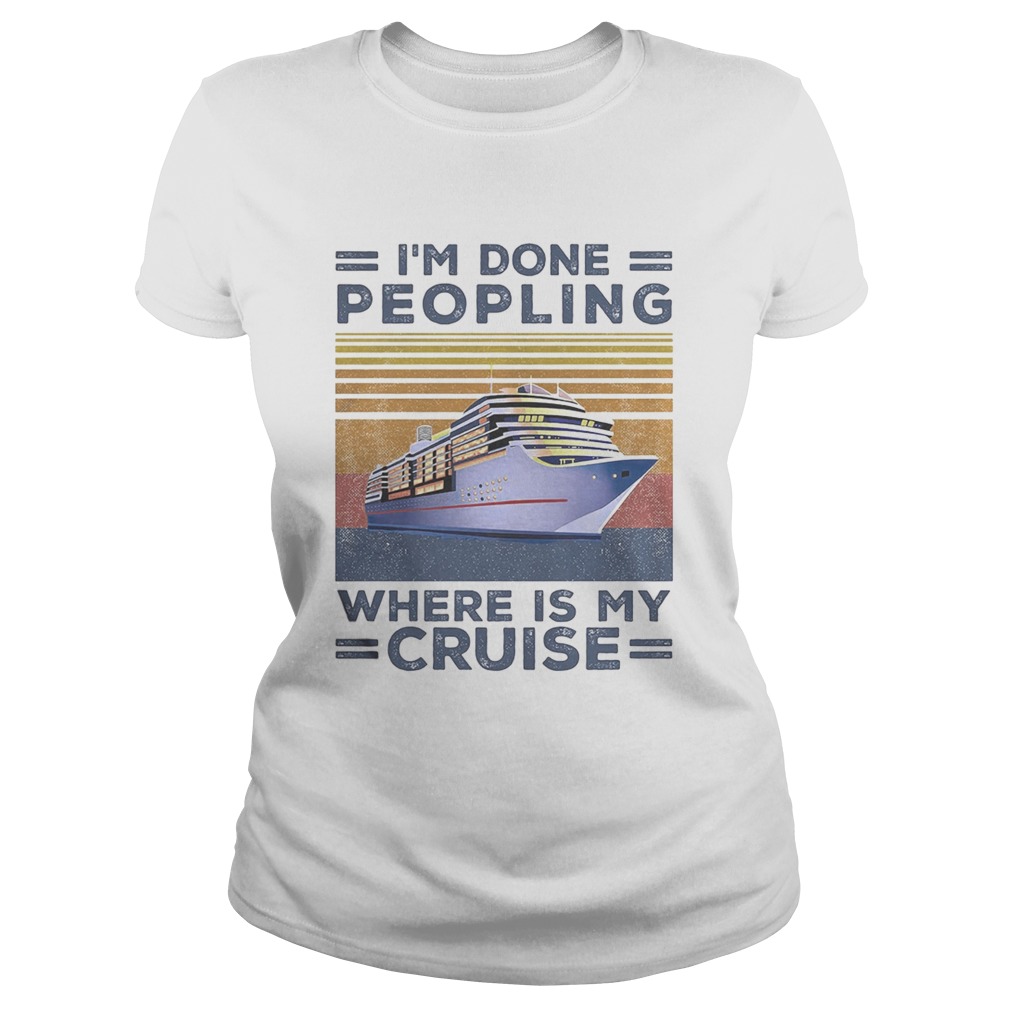 Im done peopling where is my cruise vintage retro Classic Ladies