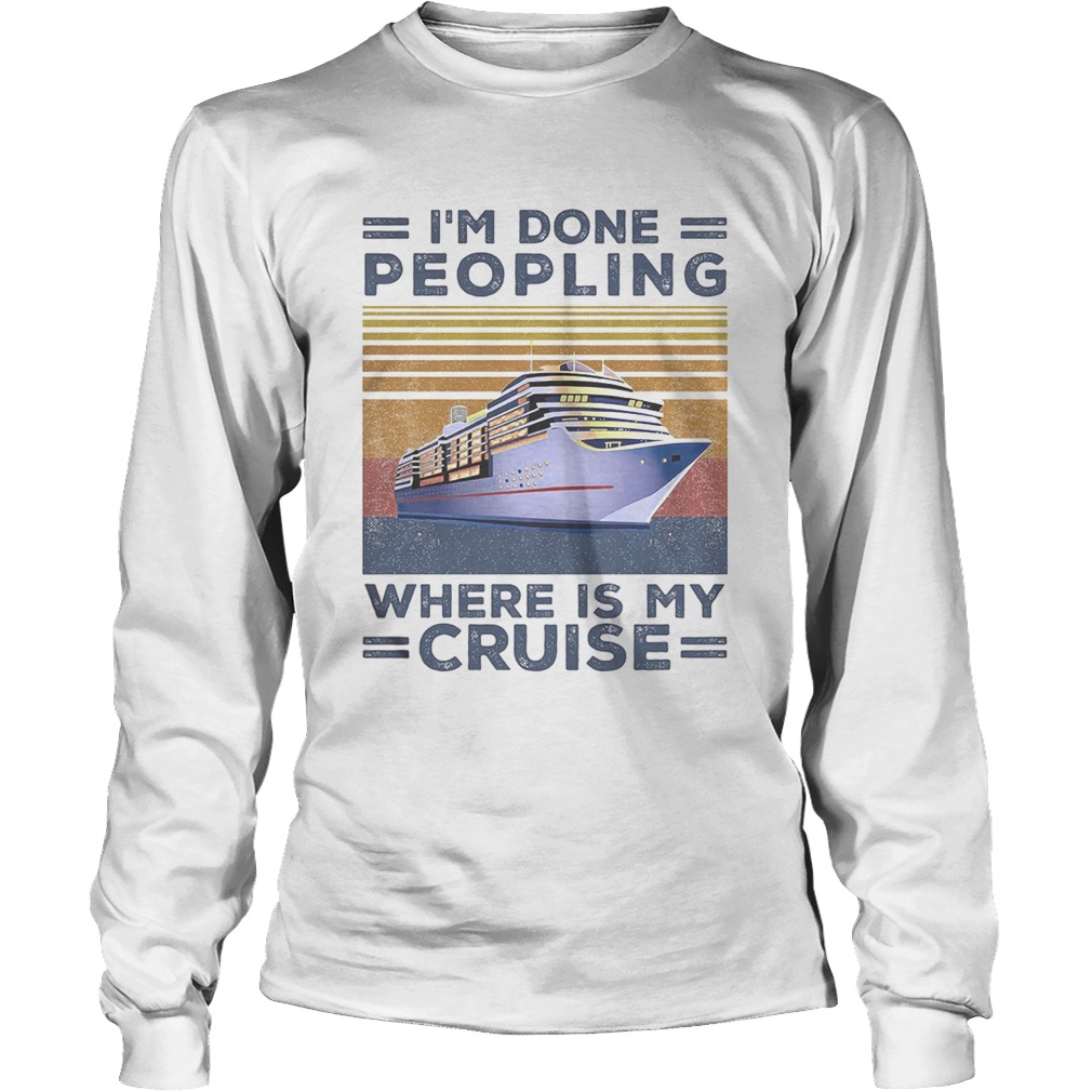 Im done peopling where is my cruise vintage retro Long Sleeve
