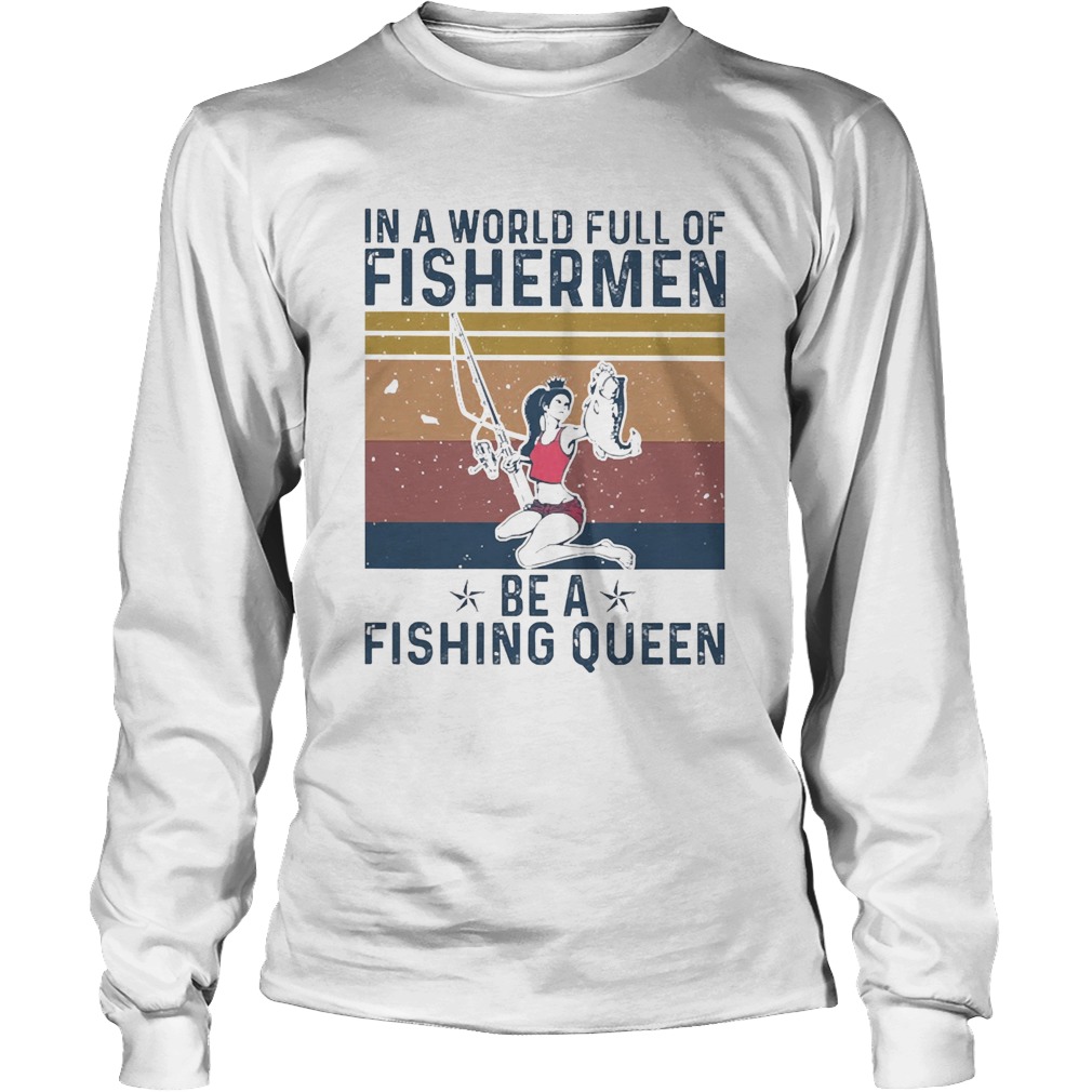 In A World Full Of Fisherman Be A Fishing Queen Vintage Long Sleeve
