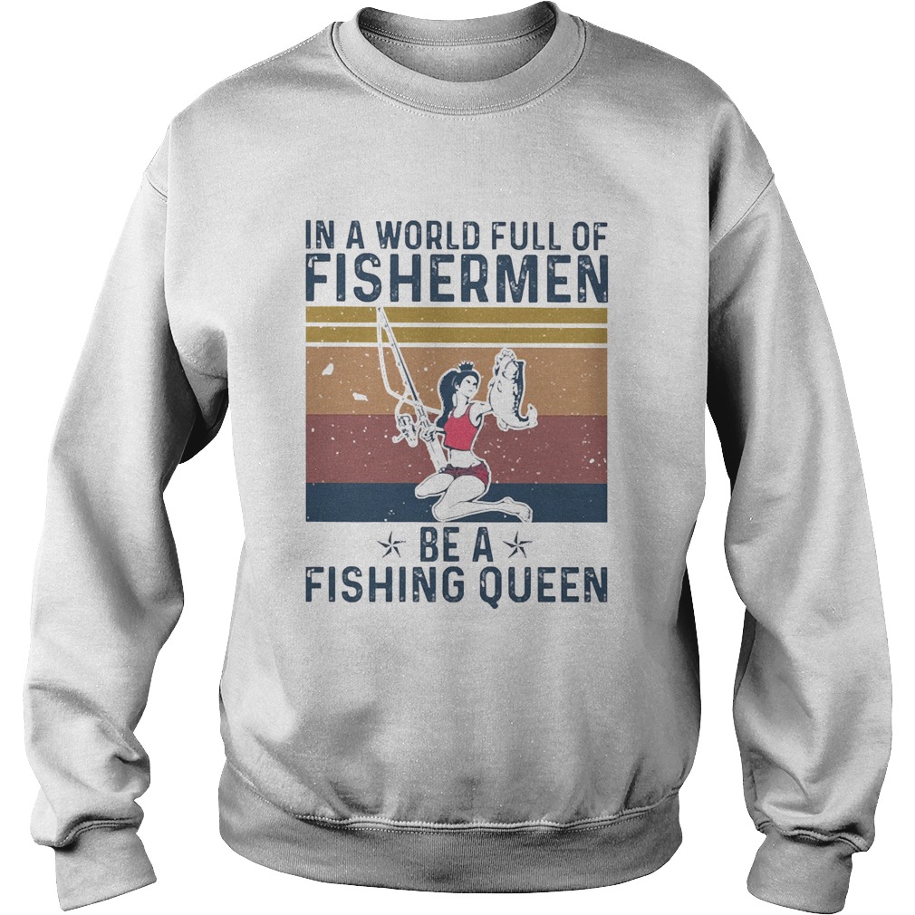 In A World Full Of Fisherman Be A Fishing Queen Vintage Sweatshirt