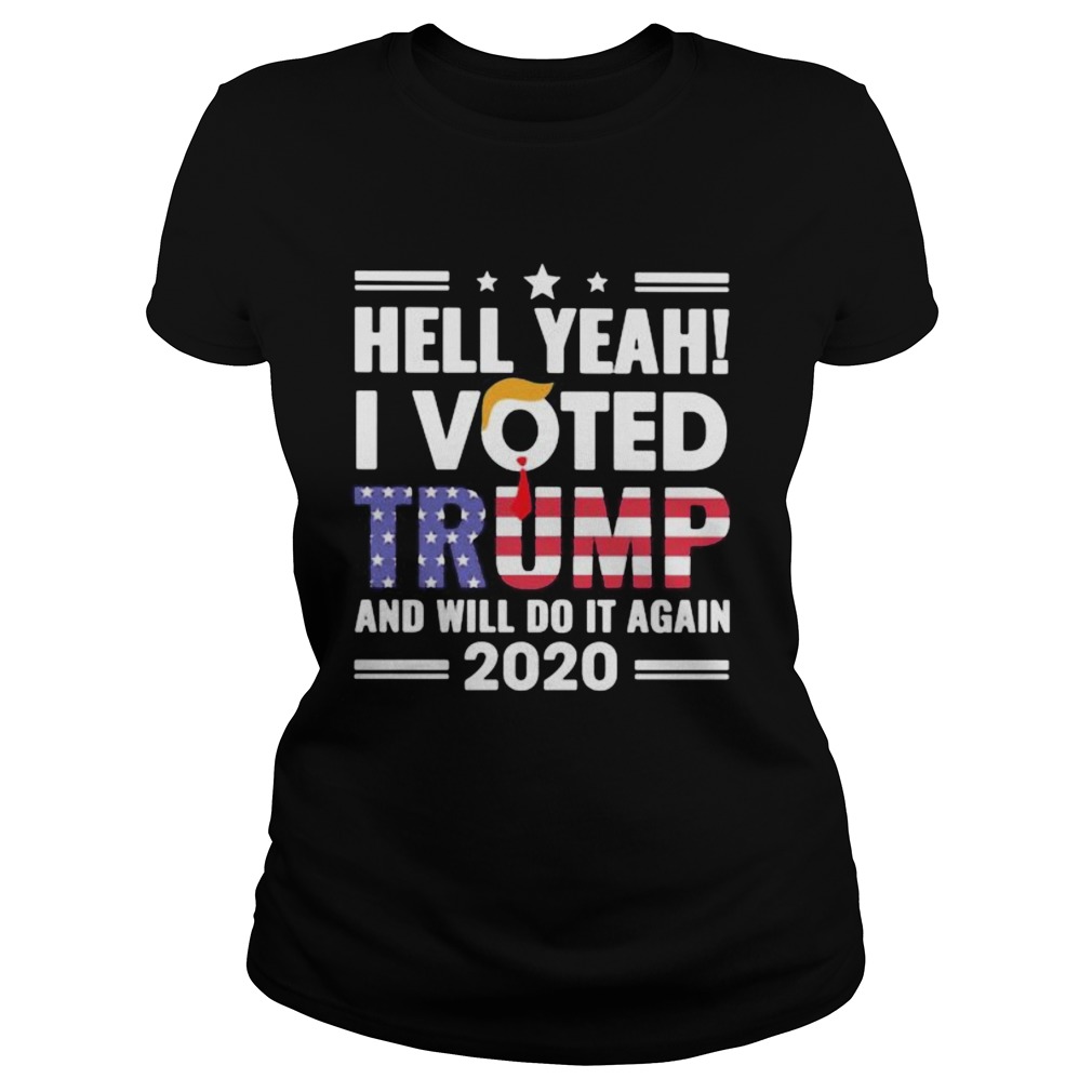 Independence day hell yeah i voted trump and i will do it again 2020 Classic Ladies