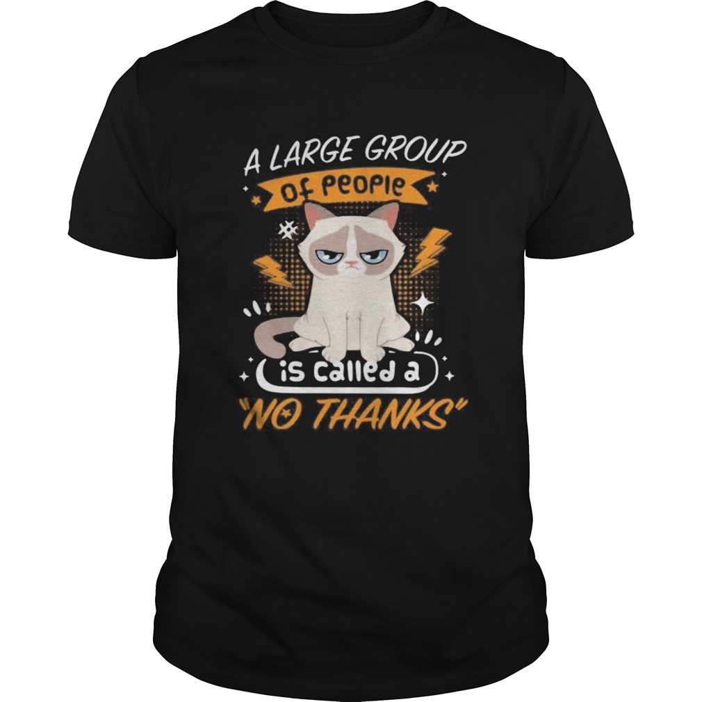 Introvert cat A large group of people is called a no thanks shirt