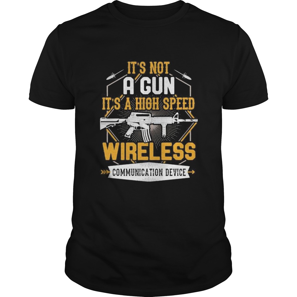 Its not a gun its a high speed wireless communication device black shirt
