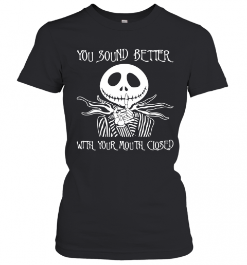 Jack Skellington You Sound Better With Your Mouth Closed T-Shirt Classic Women's T-shirt