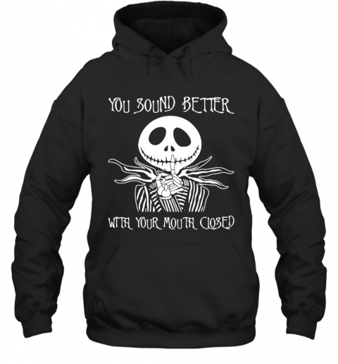 Jack Skellington You Sound Better With Your Mouth Closed T-Shirt Unisex Hoodie
