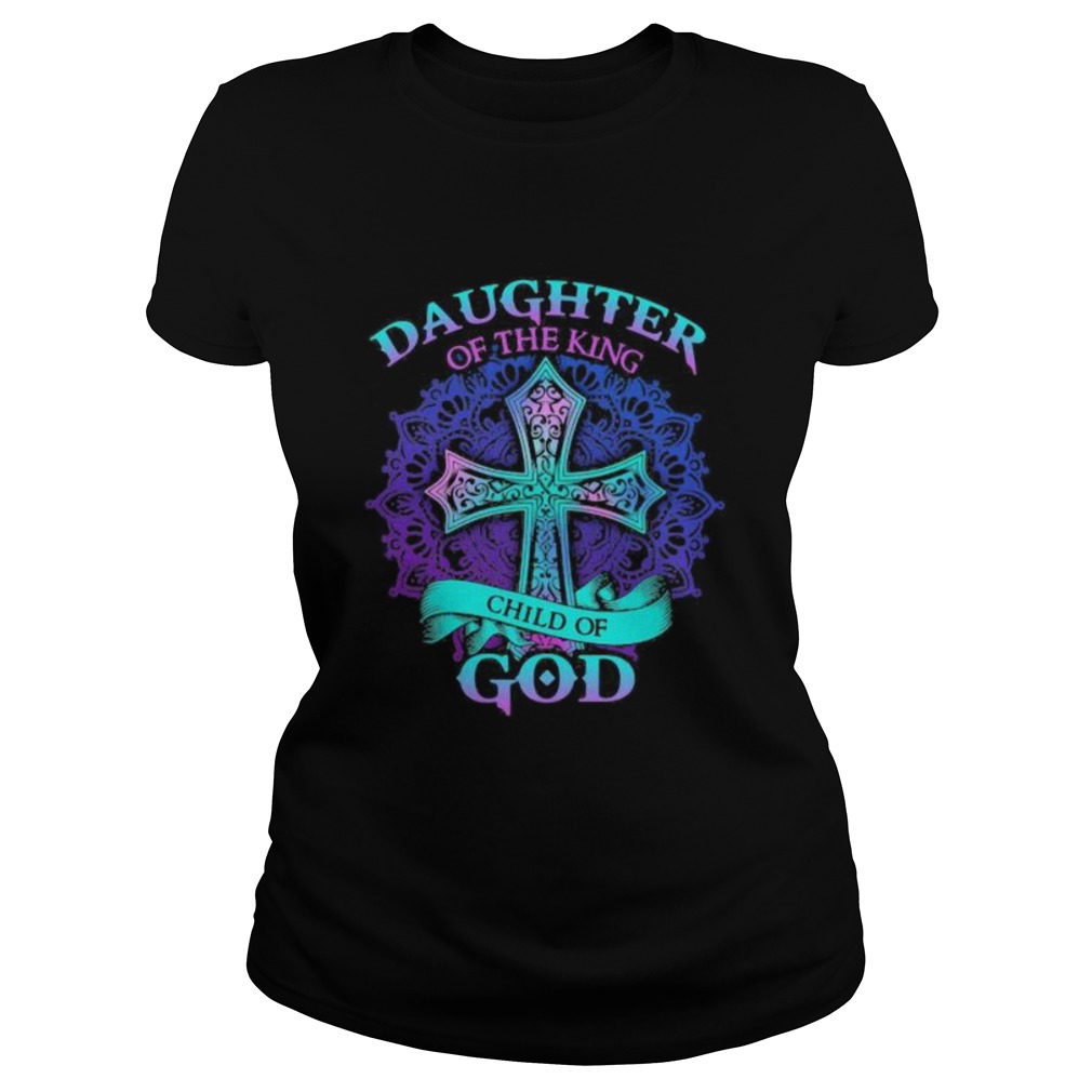 Jesus daughter of the king child of god Classic Ladies