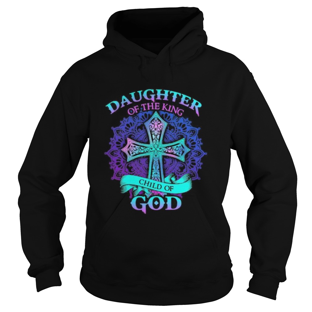 Jesus daughter of the king child of god Hoodie