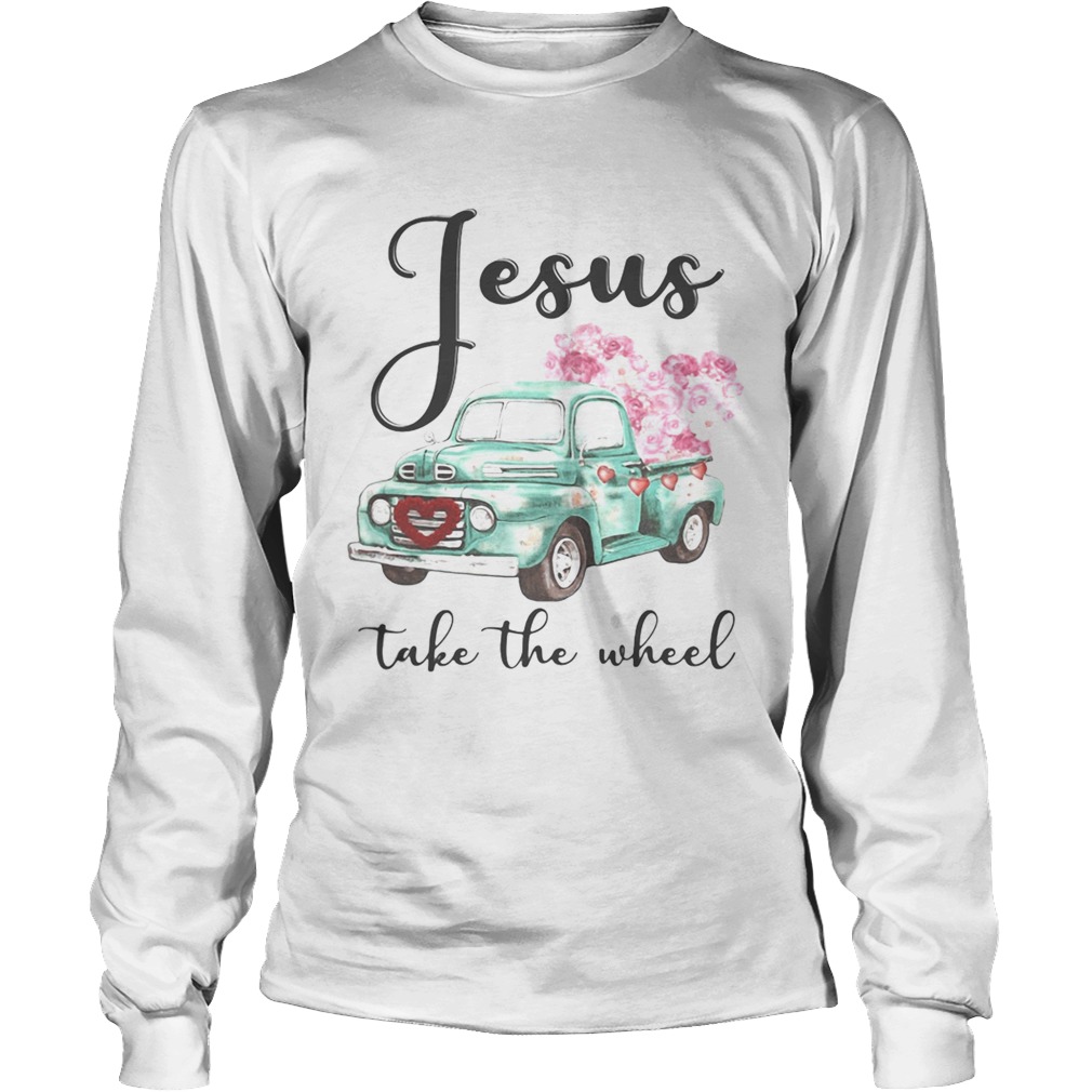 Jesus take the wheel Flowers car blue Long Sleeve