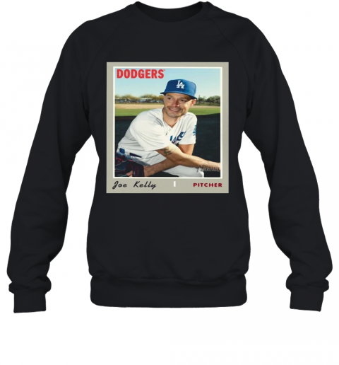 Joe Kelly Dodgers T-Shirt Unisex Sweatshirt