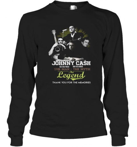 Johnny Cash The Man The Myth The Legend Thank You For The Memories T-Shirt Long Sleeved T-shirt 