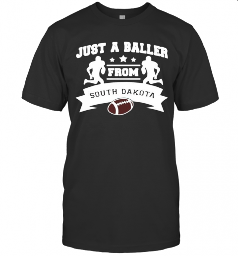 Just A Baller Form South Dakota Football T-Shirt