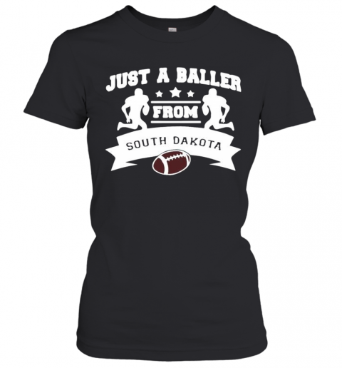 Just A Baller Form South Dakota Football T-Shirt Classic Women's T-shirt