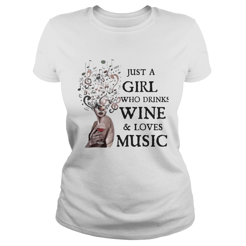Just A Girl Who Drinks Wine And Loves Music Classic Ladies