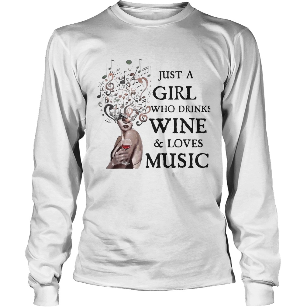 Just A Girl Who Drinks Wine And Loves Music Long Sleeve