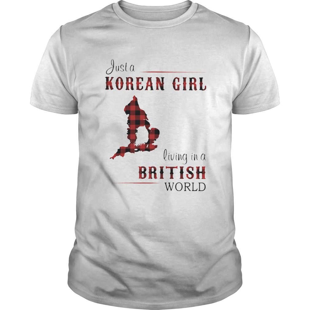 Just A Korean Girl Living In A British World shirt