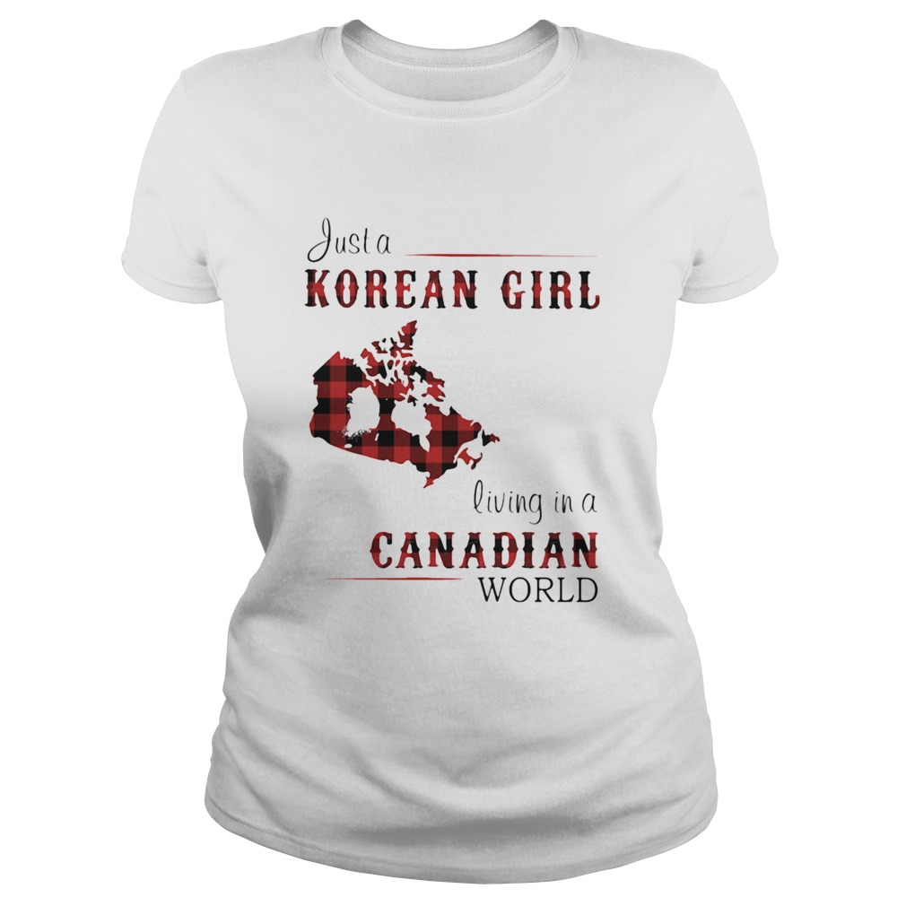 Just A Korean Girl Living In A Canadian World Classic Ladies