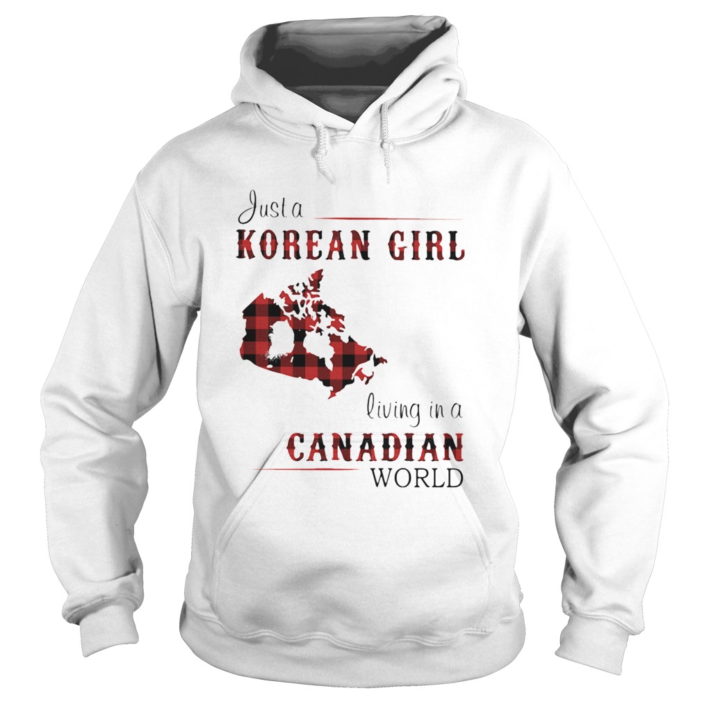 Just A Korean Girl Living In A Canadian World Hoodie