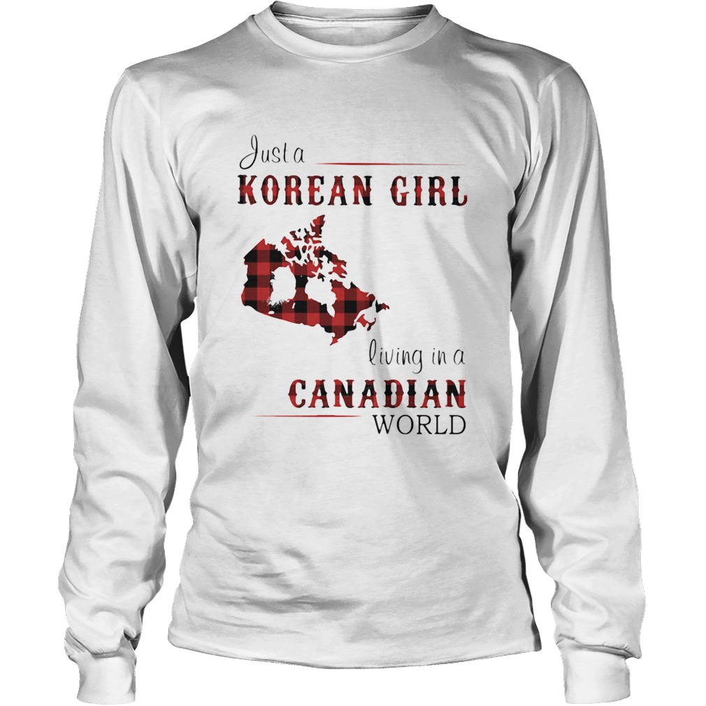 Just A Korean Girl Living In A Canadian World Long Sleeve